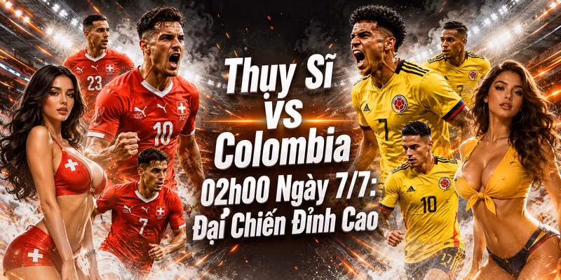 Thụy Sĩ VS Colombia